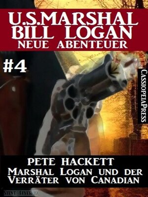 cover image of Marshal Logan und der Verräter von Canadian (U.S. Marshal Bill Logan--Neue Abenteuer 4)